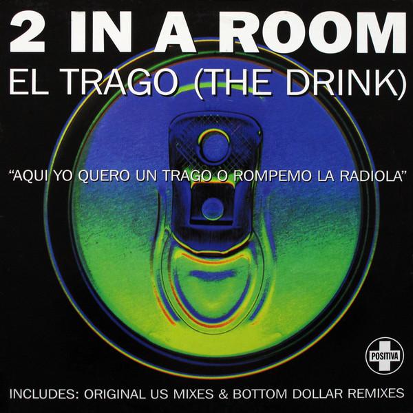 2 In A Room - El Trago (The Drink)