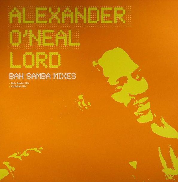 Alexander O'Neal - Lord (Bah Samba Mixes)