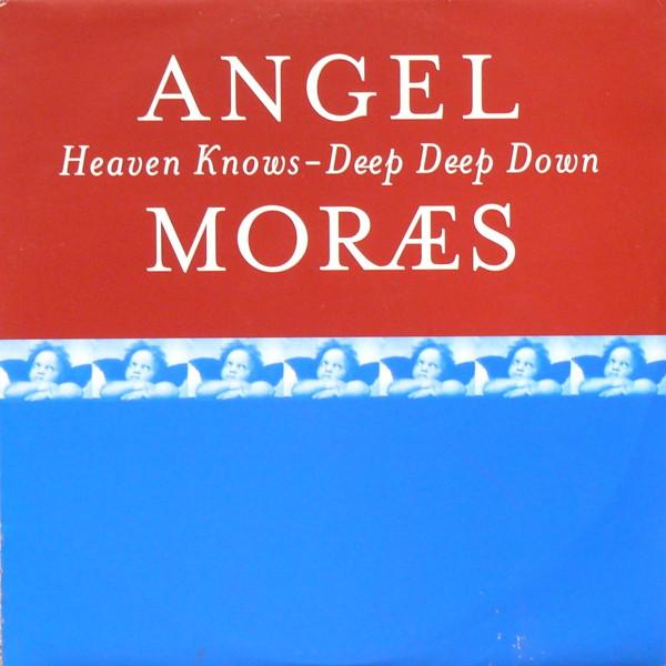 Angel Moraes - Heaven Knows / Deep Deep Down