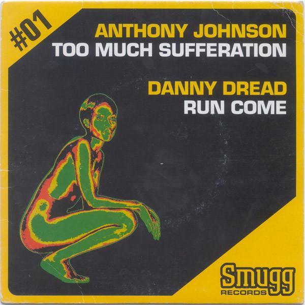 Anthony Johnson, Danny Dread - Too Much Sufferation / Run Come