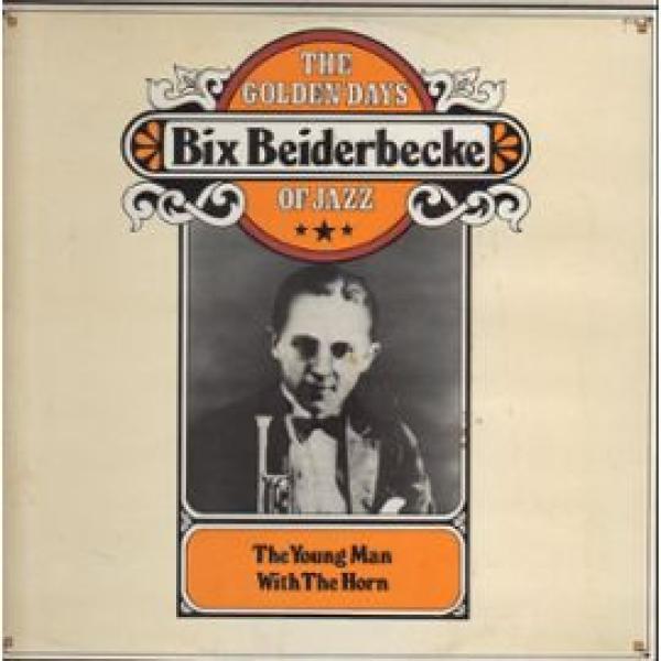 Bix Beiderbecke - The Young Man With The Horn
