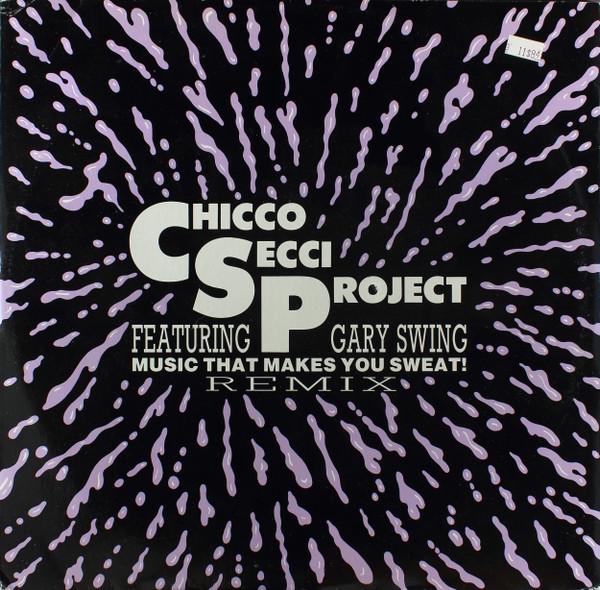 Chicco Secci Project, Gary Swing - Music That Makes You Sweat! (Remix)