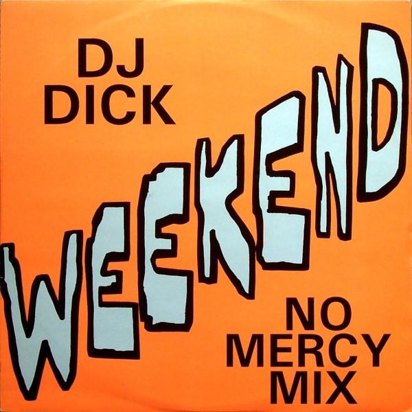 DJ Dick - Weekend (No Mercy Mix)