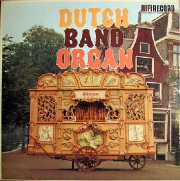 DUTCH BAND ORGAN - Dutch Band Organ