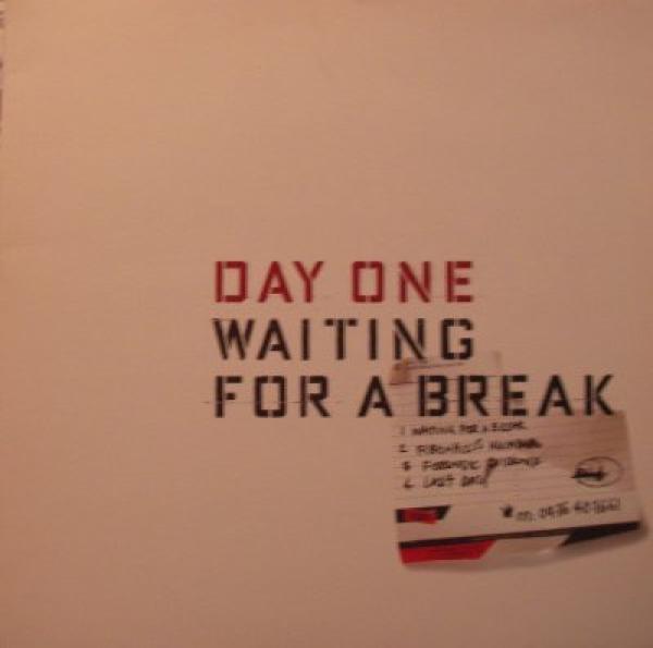 Day One - Waiting For A Break