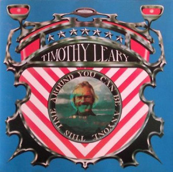 Dr. Timothy Leary - You Can Be Anyone This Time Around