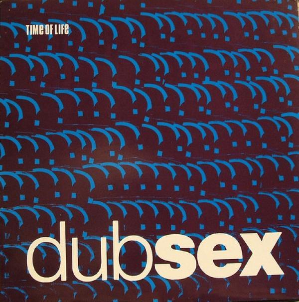 Dub Sex - Time Of Life