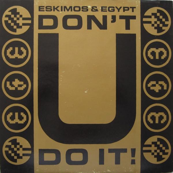 Eskimos & Egypt - Don't U Do It!