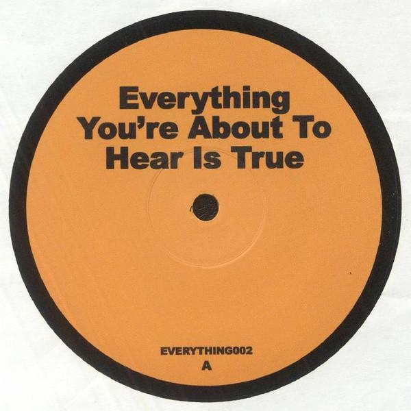  - Everything You're About To Hear Is True 2