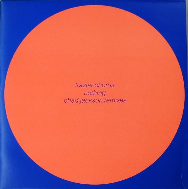 Frazier Chorus - Nothing (Chad Jackson Remixes)
