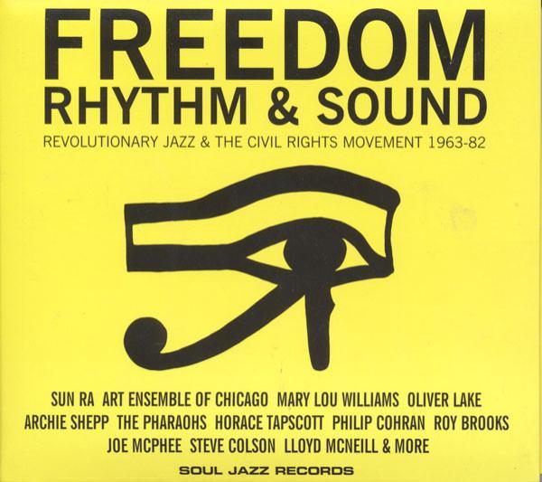  - Freedom Rhythm & Sound - Revolutionary Jazz & The Civil Rights Movement 1963-82