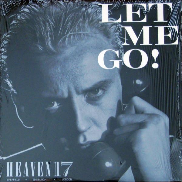 Heaven 17 - Let Me Go!