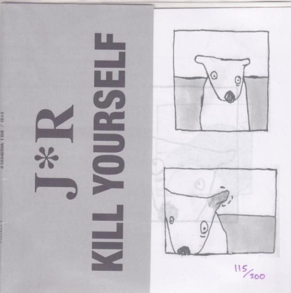 J*R, Kill Yourself - J*R / Kill Yourself
