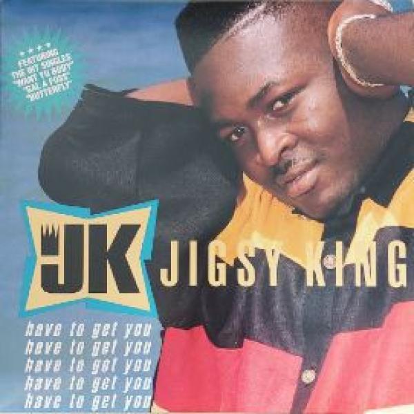 Jigsy King - Have To Get You