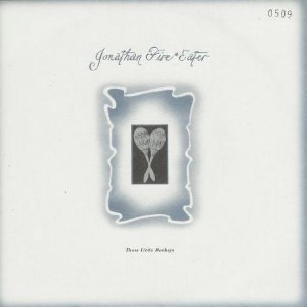 Jonathan Fire*Eater - These Little Monkeys