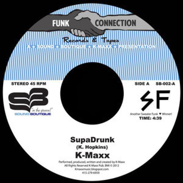 K-Maxx - SupaDrunk / Love Is Comin'