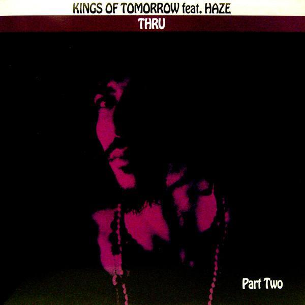 Kings Of Tomorrow, Haze - Thru (Part Two)
