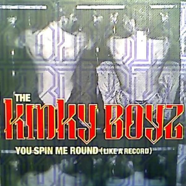 Kinky Boyz - You Spin Me Round (Like A Record)