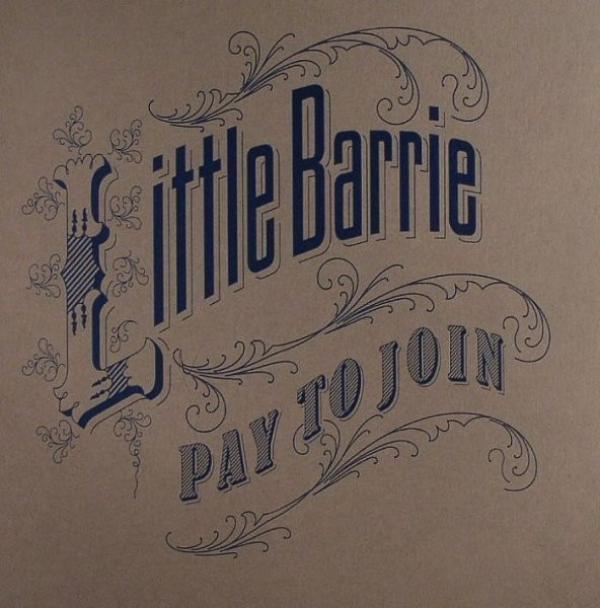 Little Barrie - Pay To Join