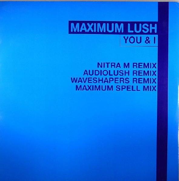 Maximum Lush - You & I