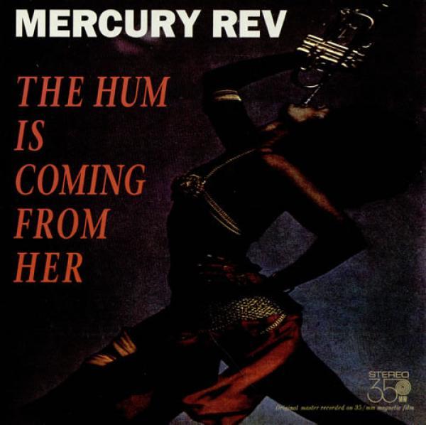 Mercury Rev - The Hum Is Coming From Her / So There