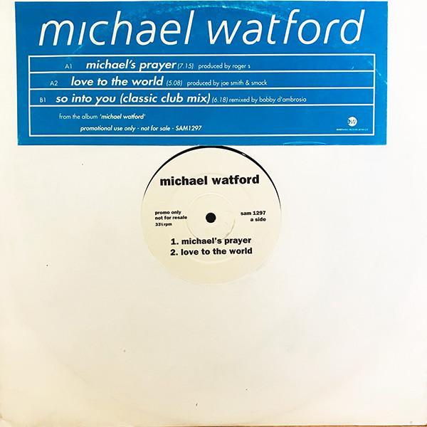 Michael Watford - Michael's Prayer / Love To The World / So Into You