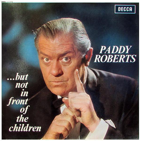 Paddy Roberts (2) - ...But Not In Front Of The Children