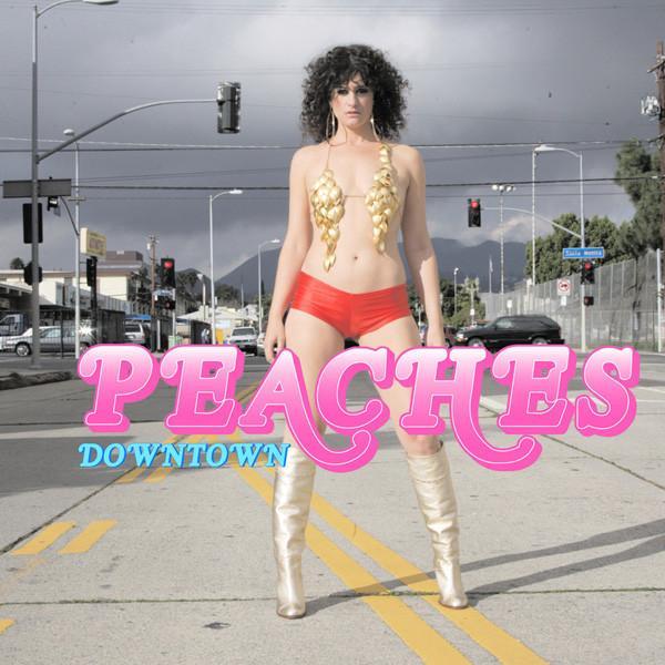 Peaches - Downtown