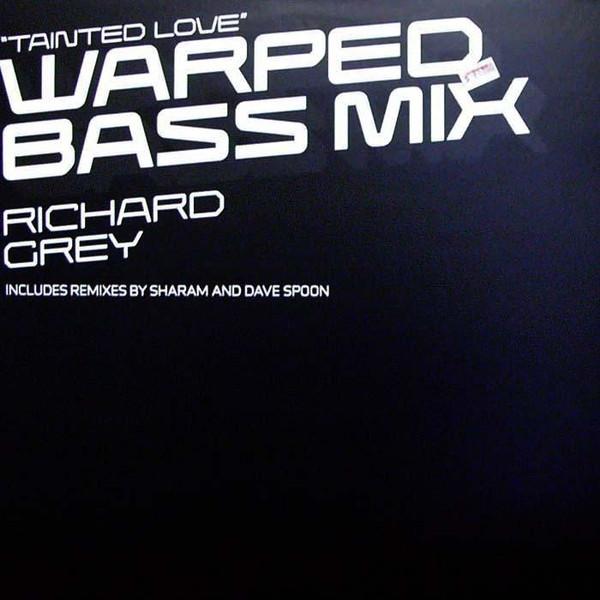 Richard Grey - "Tainted Love" Warped Bass Mix