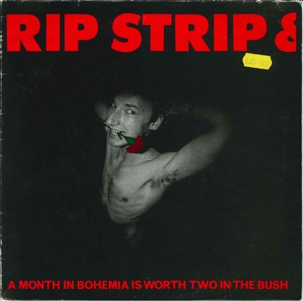 Rip Strip & Fuckit - A Month In Bohemia Is Worth Two In The Bush