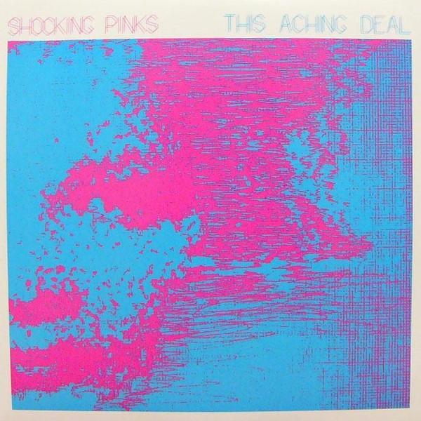 Shocking Pinks - This Aching Deal
