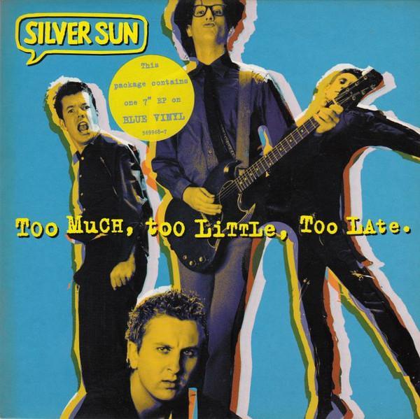 Silver Sun - Too Much, Too Little, Too Late