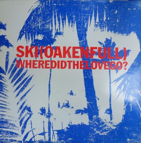 Ski Oakenfull - Where Did The Love Go? 2/2