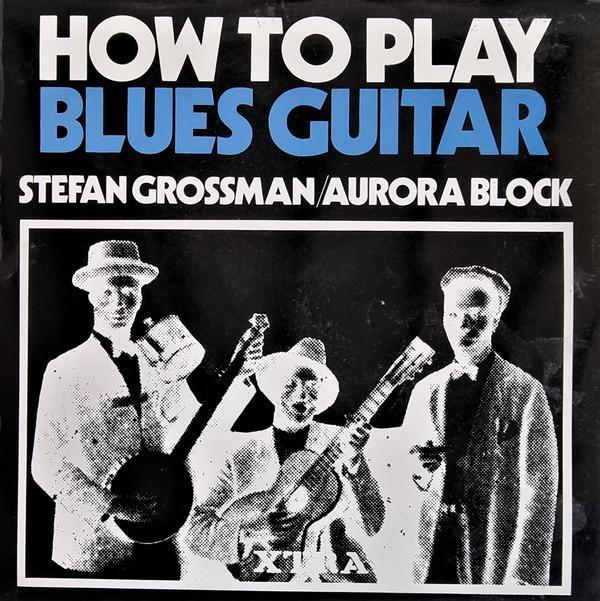 Stefan Grossman, Rory Block - How To Play Blues Guitar