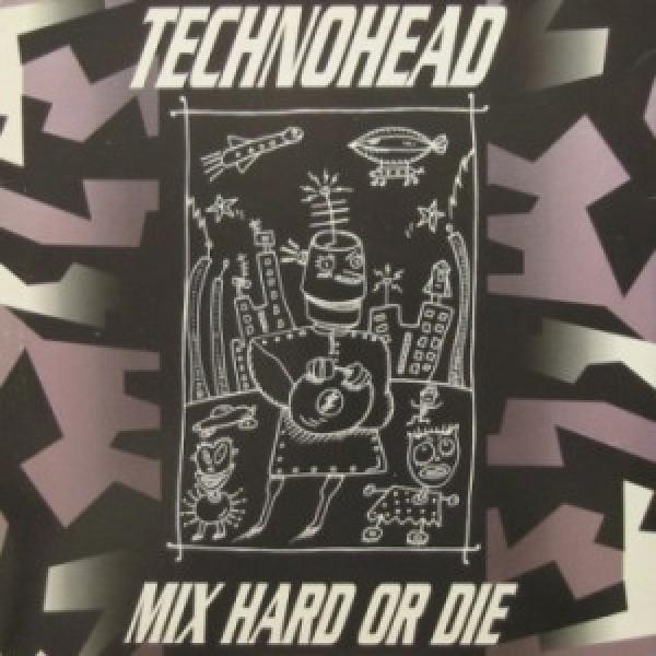  - Technohead - Mix Hard Or Die