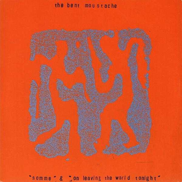 The Bent Moustache - Somme / On Leaving The World Tonight
