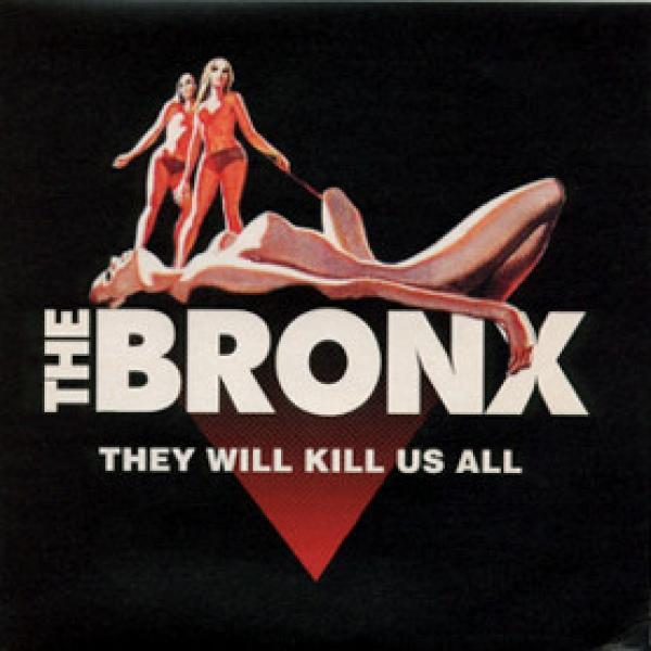 The Bronx  - They Will Kill Us All