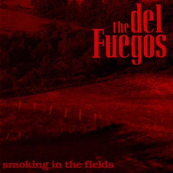 The Del Fuegos - Smoking In The Fields
