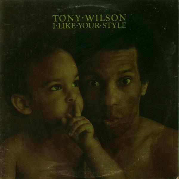Tony Wilson  - I Like Your Style