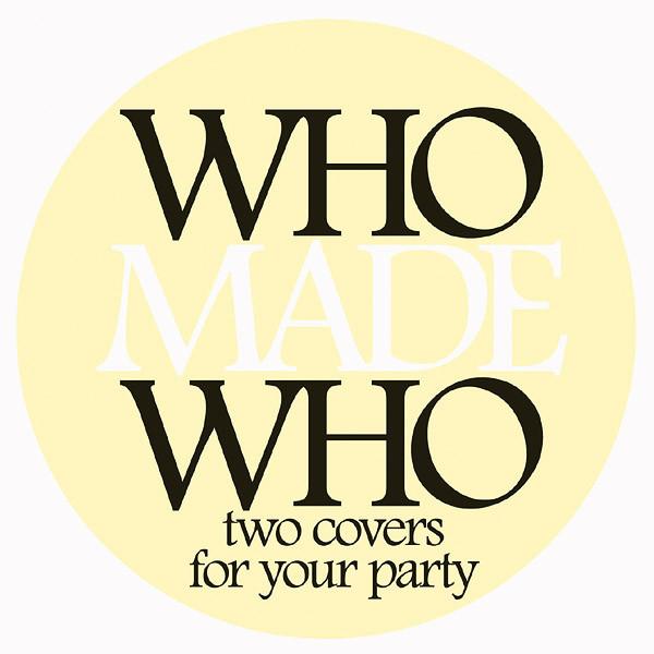 WhoMadeWho - Two Covers For Your Party