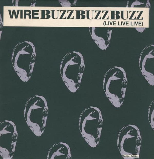 Wire - Buzz Buzz Buzz (Live Live Live)